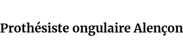 Prothésiste ongulaire Alençon